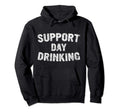 Drinking Gift Funny Support Day Hoodie - Streetwear Style for Adults - T-Shirt, Sweatshirt, Hoodie