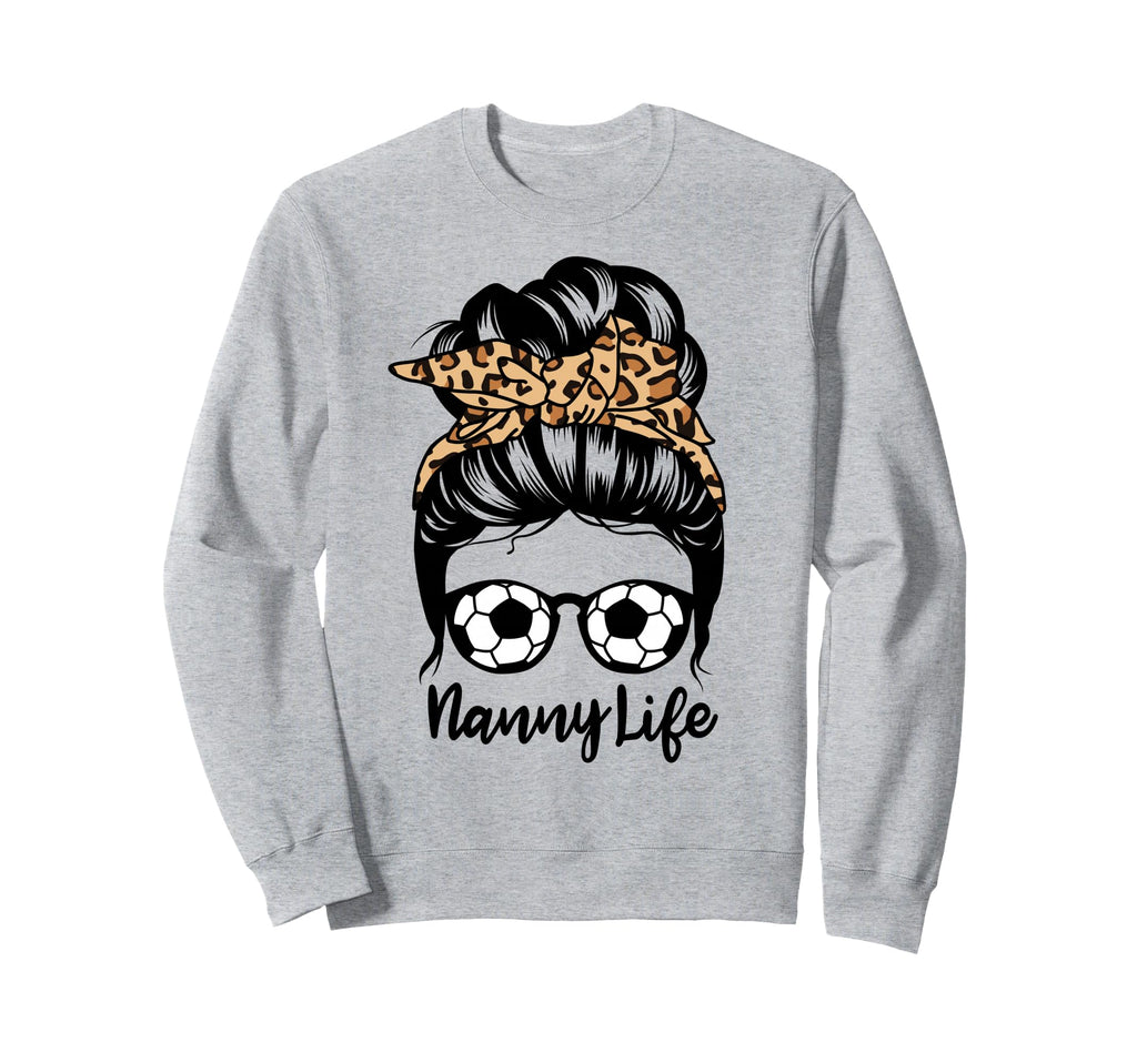 Nanny Life Messy Bun Hair Funny Sweatshirt - Unique Graphic Men Women - T-Shirt, Sweatshirt, Hoodie
