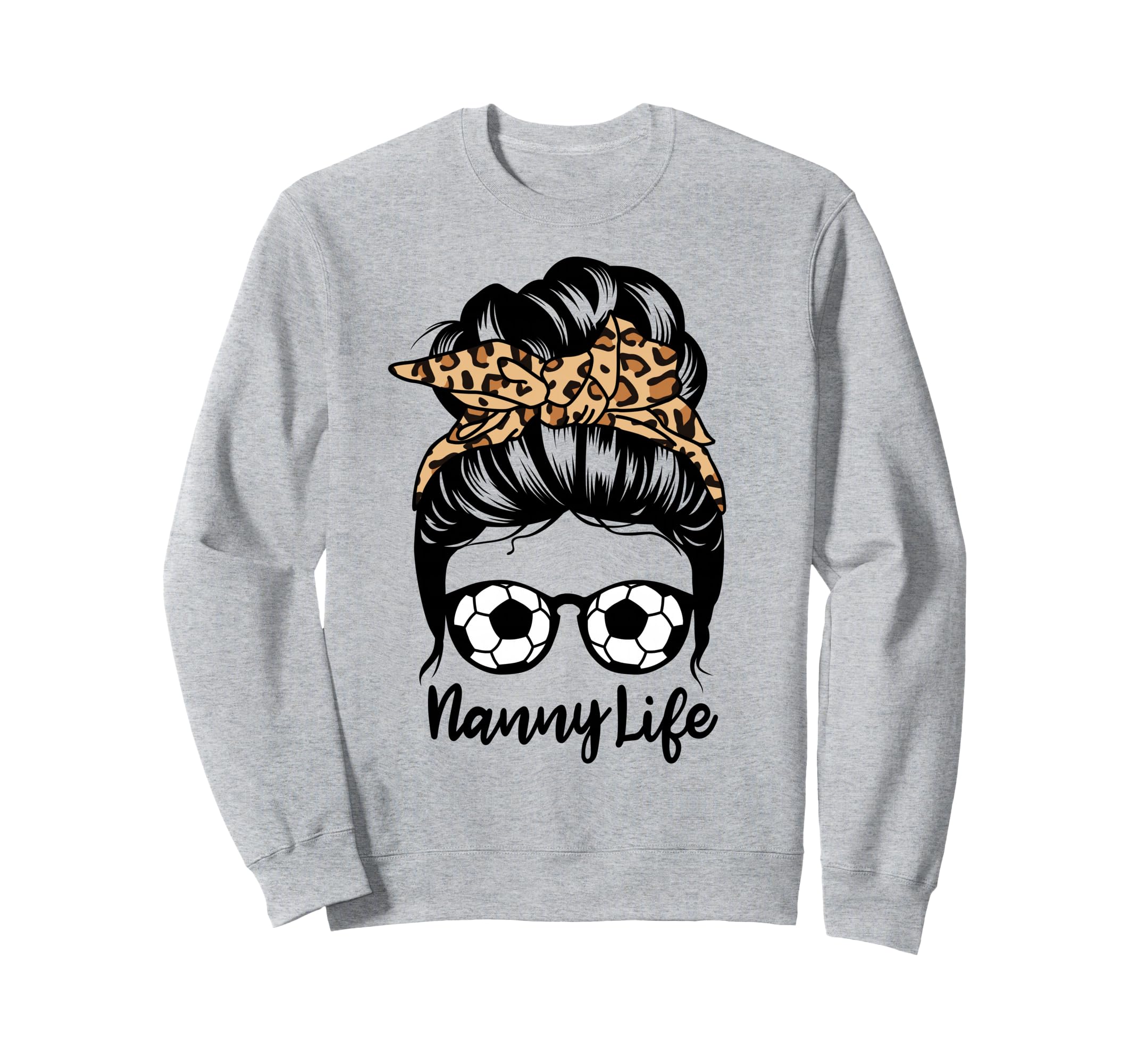 Nanny Life Messy Bun Hair Funny Sweatshirt - Unique Graphic Men Women - T-Shirt, Sweatshirt, Hoodie