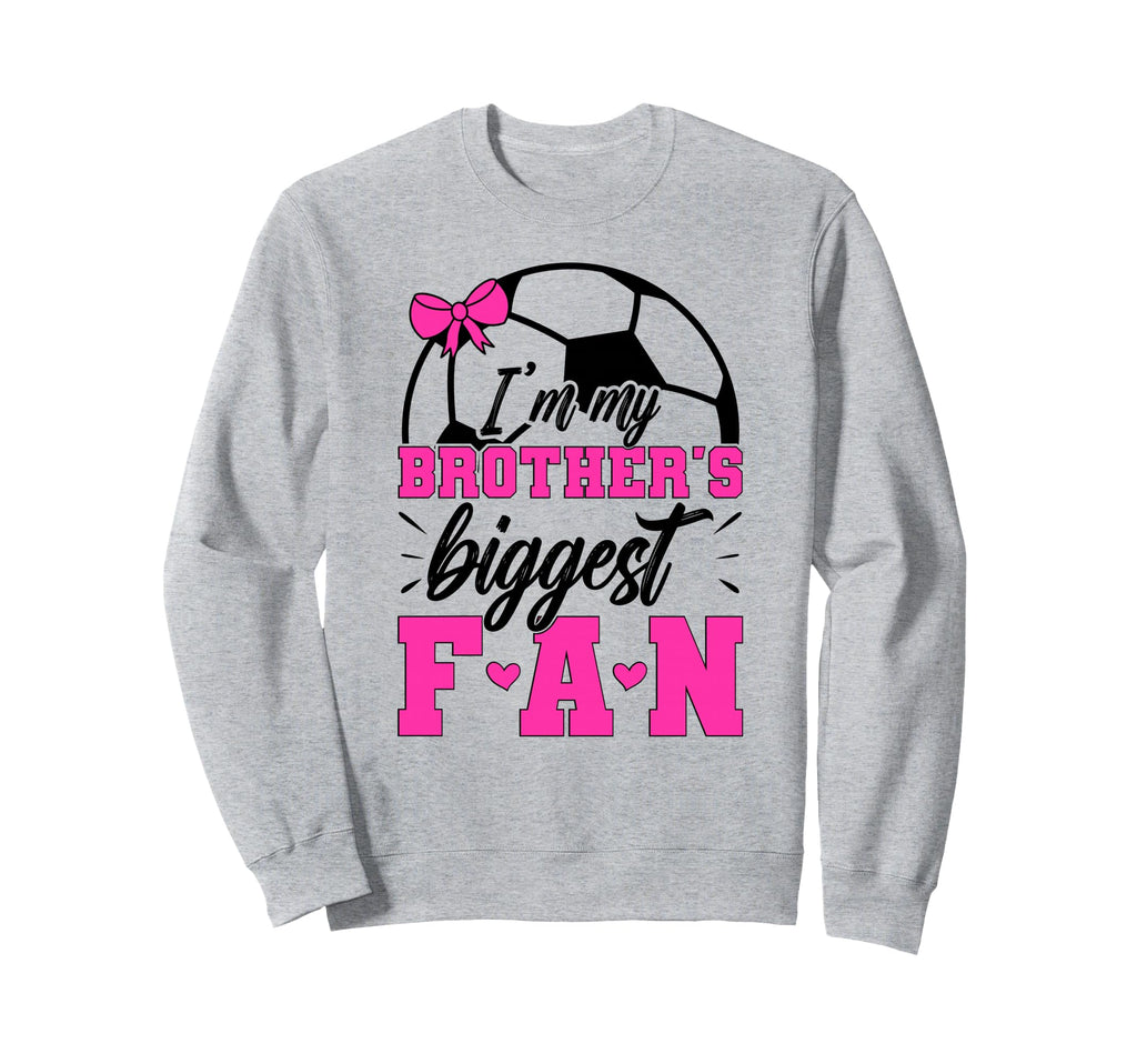 Brothers Biggest Fan Soccer Sister Sweatshirt - Aesthetic Graphic Unisex - T-Shirt, Sweatshirt, Hoodie