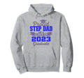 Super Proud Step Dad 2023 Graduate Hoodie - Casual Everyday Wear Men Women - T-Shirt, Sweatshirt, Hoodie
