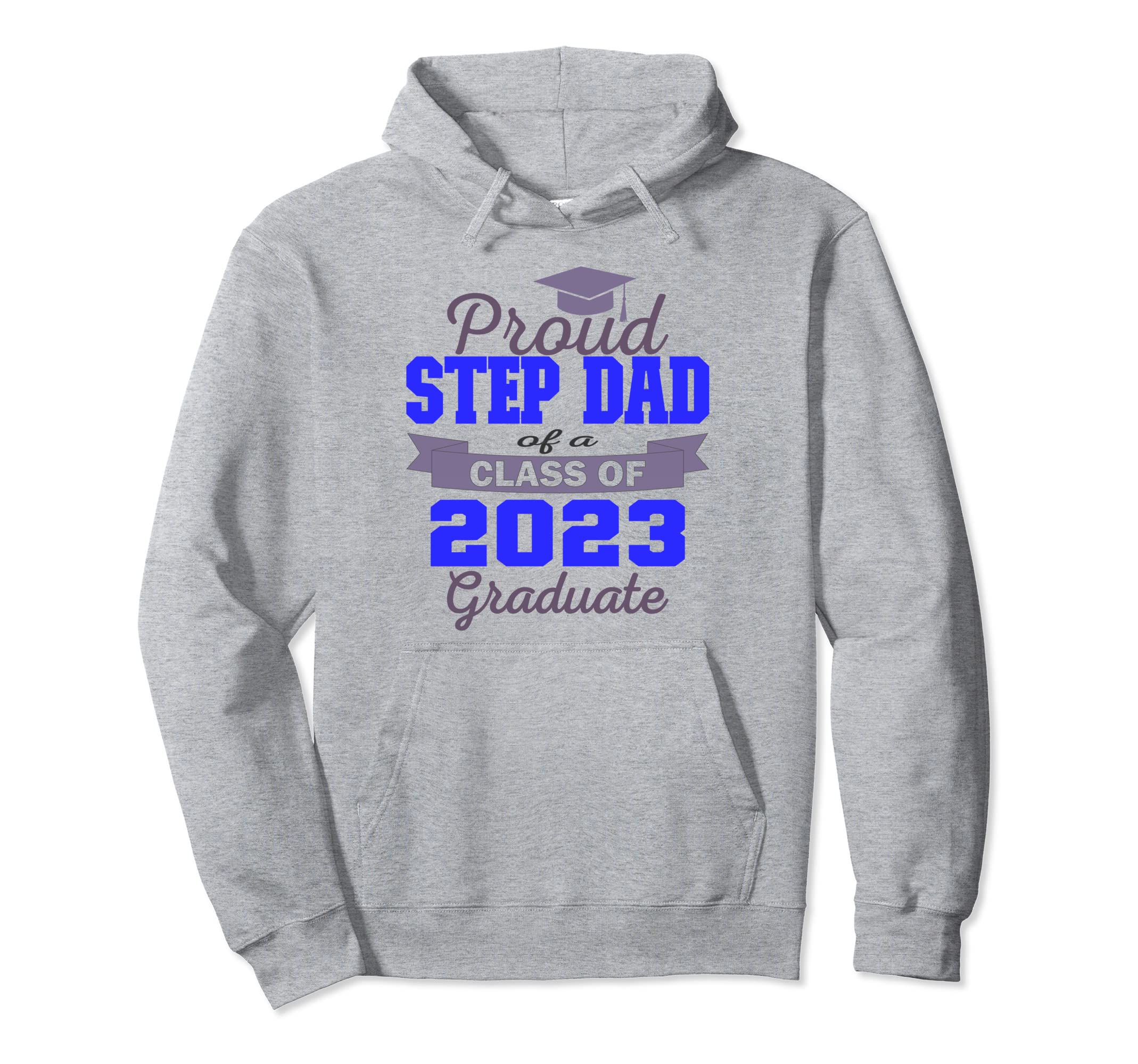 Super Proud Step Dad 2023 Graduate Hoodie - Casual Everyday Wear Men Women - T-Shirt, Sweatshirt, Hoodie