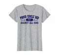 Proud Single Dad Full Time Single Papa T-Shirt - Unique Graphic Men Women - T-Shirt, Sweatshirt, Hoodie