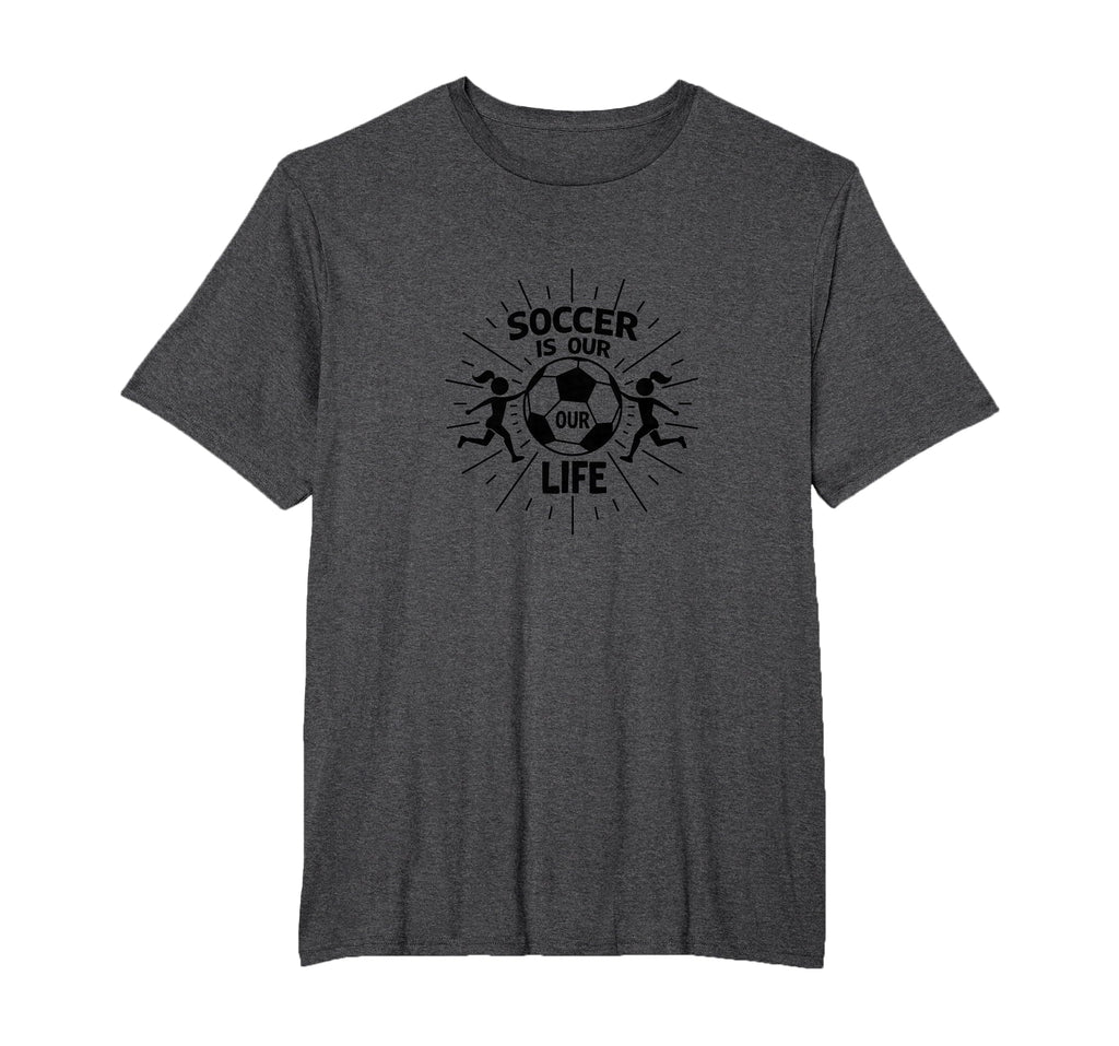 Soccer Is Our Life Soccer Sister T-Shirt - Minimalist Print for Adults - T-Shirt, Sweatshirt, Hoodie
