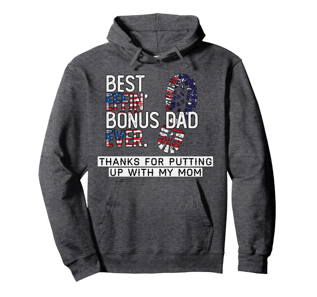 Best Effin Bonus Dad Ever Thanks Putting Up Hoodie - Trendy Graphic Unisex - T-Shirt, Sweatshirt, Hoodie