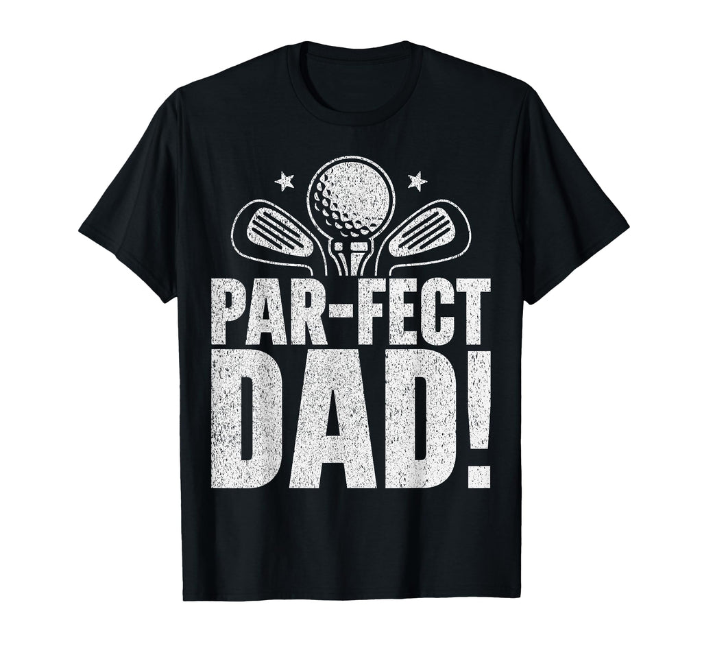 Par Fect Dad Golf Dad T-Shirt - Custom Art Print Men Women - T-Shirt, Sweatshirt, Hoodie