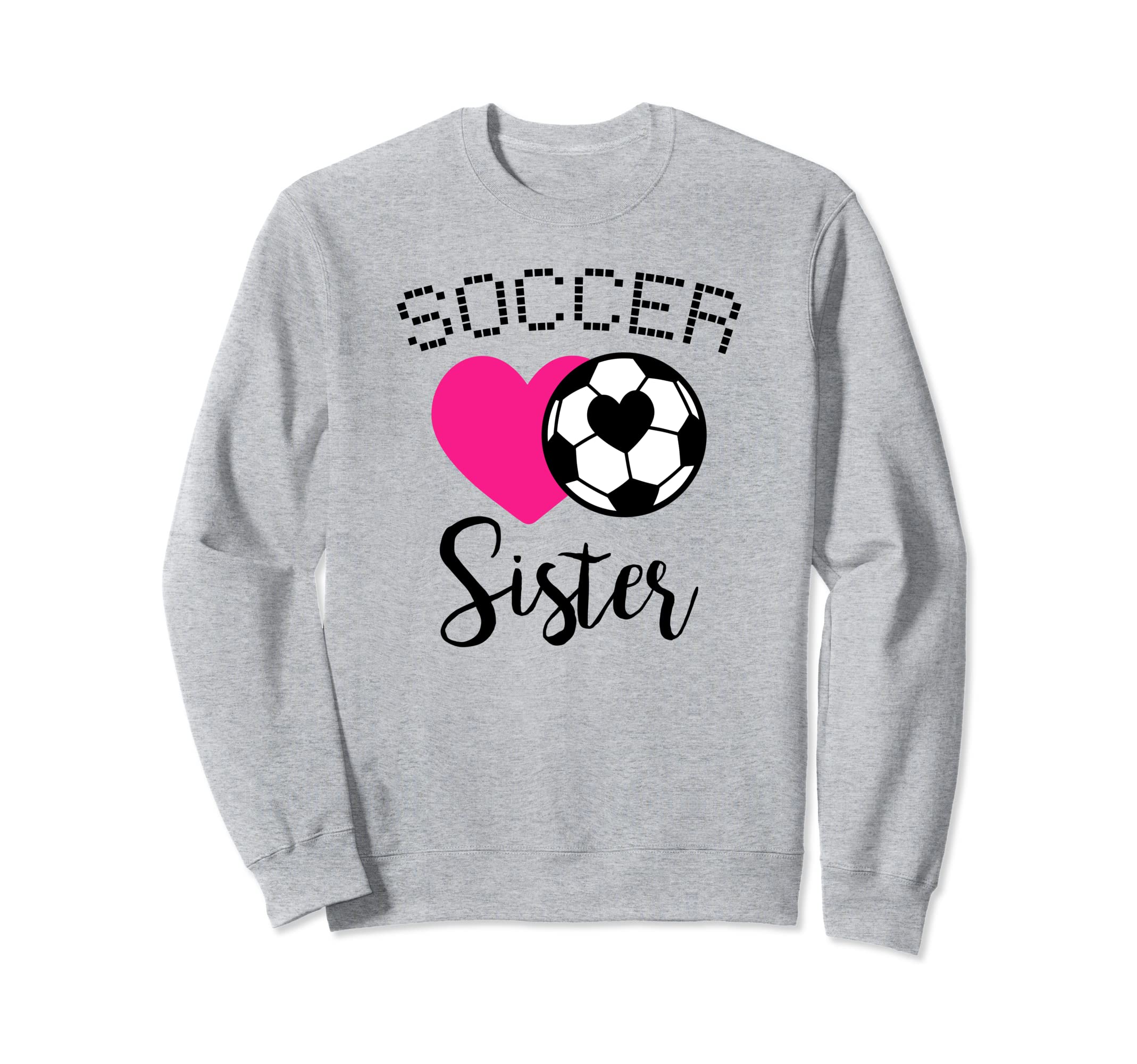 Soccer Sister Love Heart Sibling Sweatshirt - Streetwear Style Unisex - T-Shirt, Sweatshirt, Hoodie