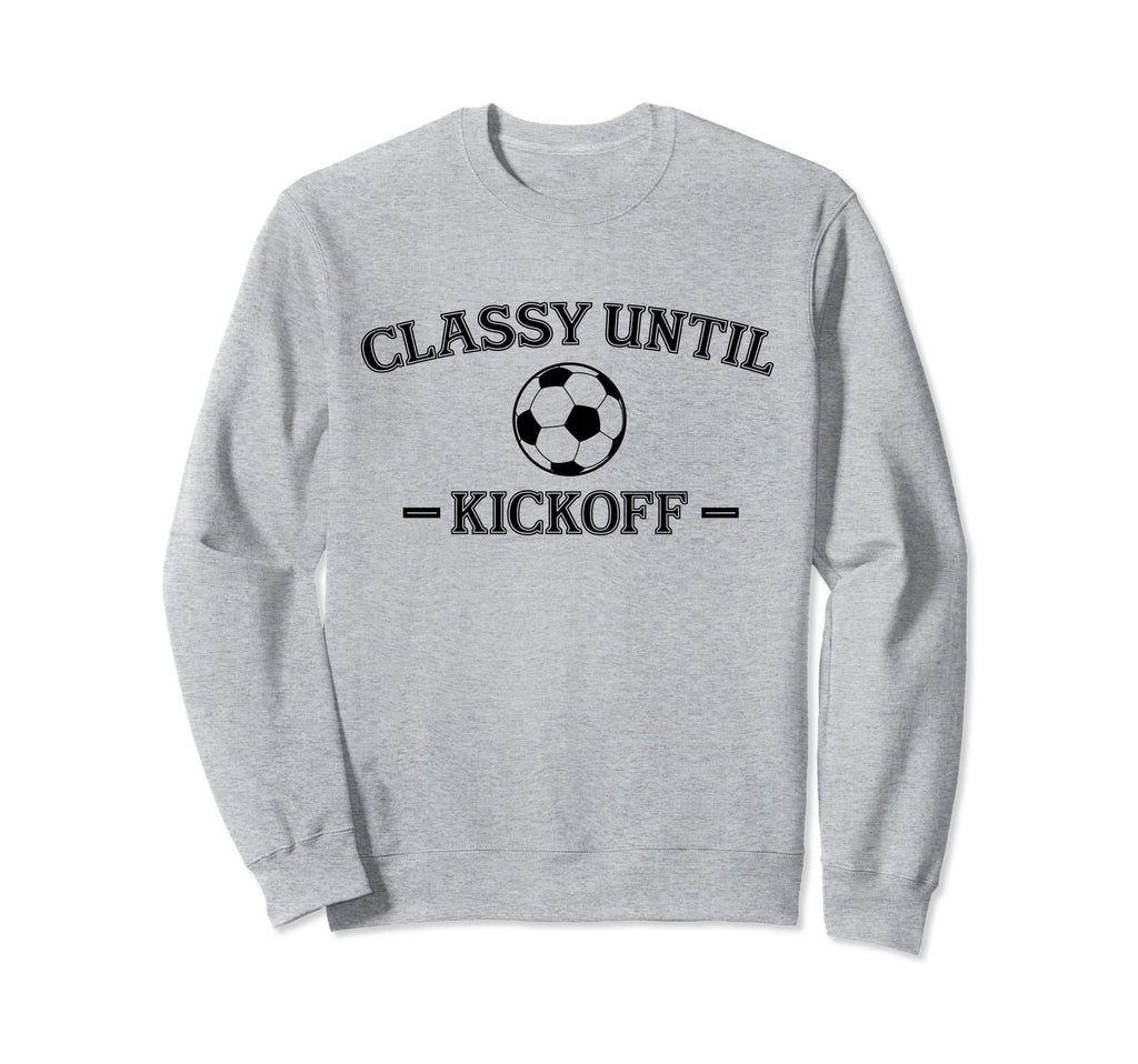 Classy Until Kickoff Soccer Mom Sweatshirt - Minimalist Print Men Women - T-Shirt, Sweatshirt, Hoodie