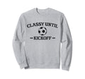 Classy Until Kickoff Soccer Mom Sweatshirt - Minimalist Print Men Women - T-Shirt, Sweatshirt, Hoodie