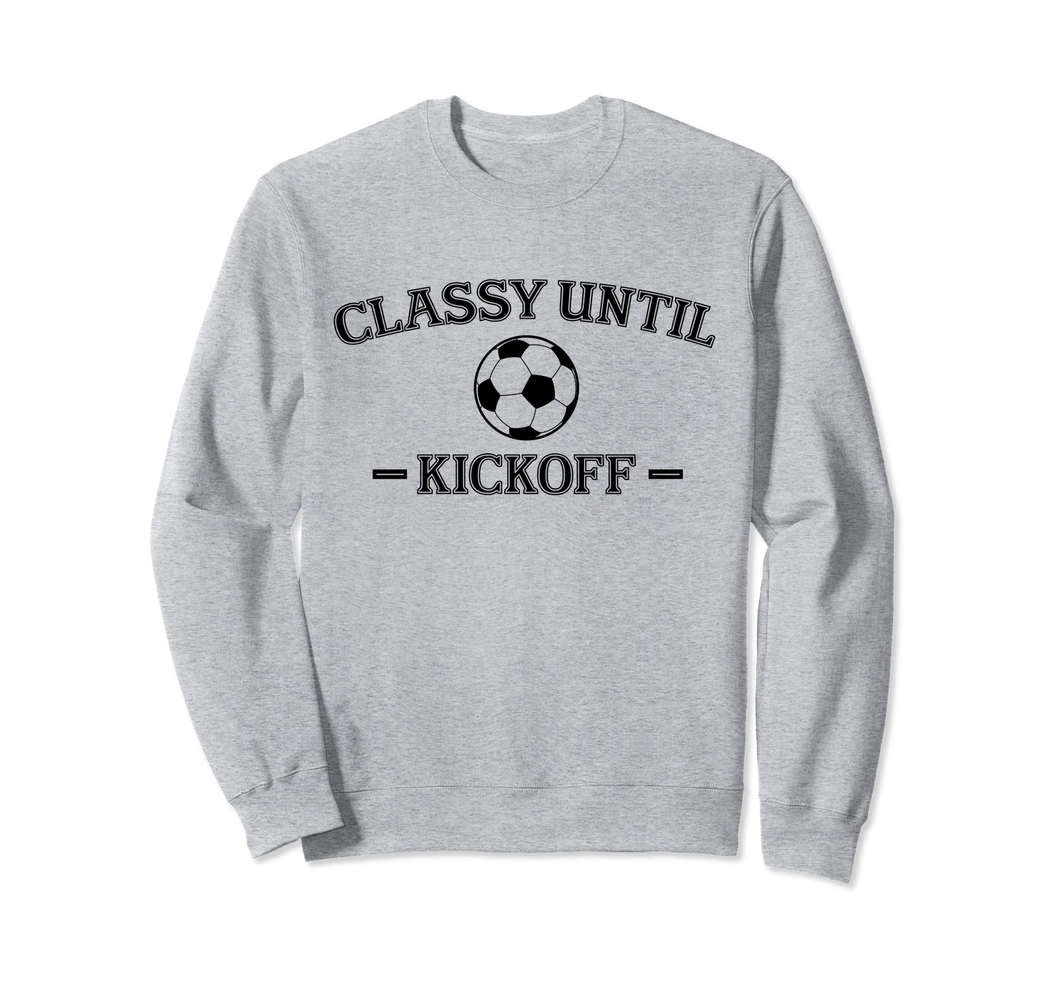 Classy Until Kickoff Soccer Mom Sweatshirt - Minimalist Print Men Women - T-Shirt, Sweatshirt, Hoodie