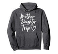 Mother Daughter Trip Vacation Mom Hoodie - Trendy Graphic for Adults - T-Shirt, Sweatshirt, Hoodie