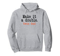 Make It Double Twin Dad Funny Hoodie - Unique Graphic Men Women - T-Shirt, Sweatshirt, Hoodie