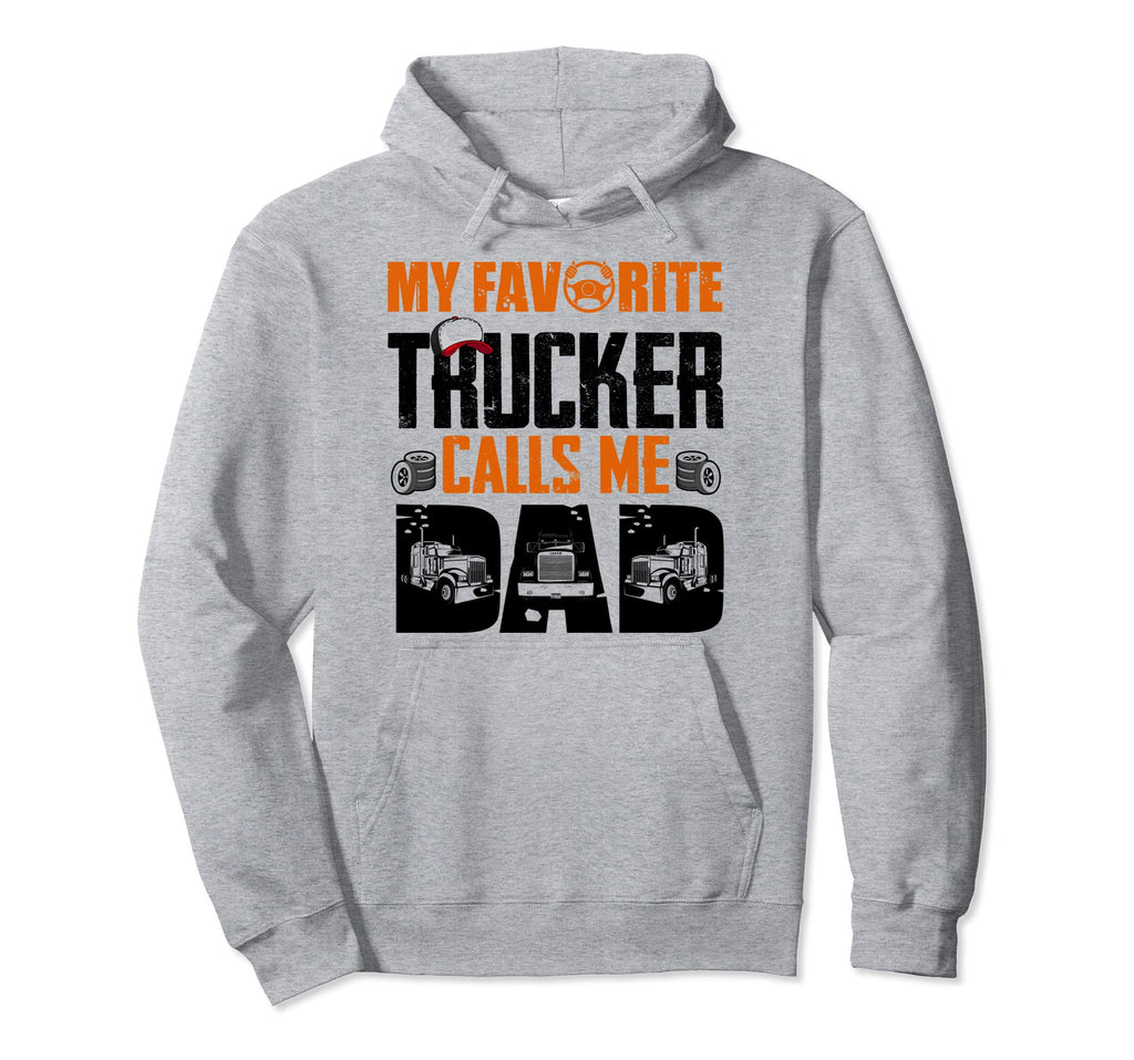Great Gift Dad My Favorite Trucker Hoodie - Custom Art Print Men Women - T-Shirt, Sweatshirt, Hoodie