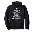I Dont Keep Calm Soccer Grandpa Loud Hoodie - Aesthetic Graphic Unisex - T-Shirt, Sweatshirt, Hoodie