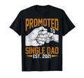 Promoted To Single Dad Est 2021 Gift T-Shirt - Fun Novelty Design Unisex - T-Shirt, Sweatshirt, Hoodie
