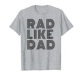 Rad Like Dad Dad Fathers Day Matching T-Shirt - Unique Graphic Men Women - T-Shirt, Sweatshirt, Hoodie