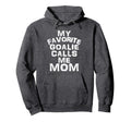 My Favorite Goalie Calls Me Mom Hoodie - Aesthetic Graphic Men Women - T-Shirt, Sweatshirt, Hoodie