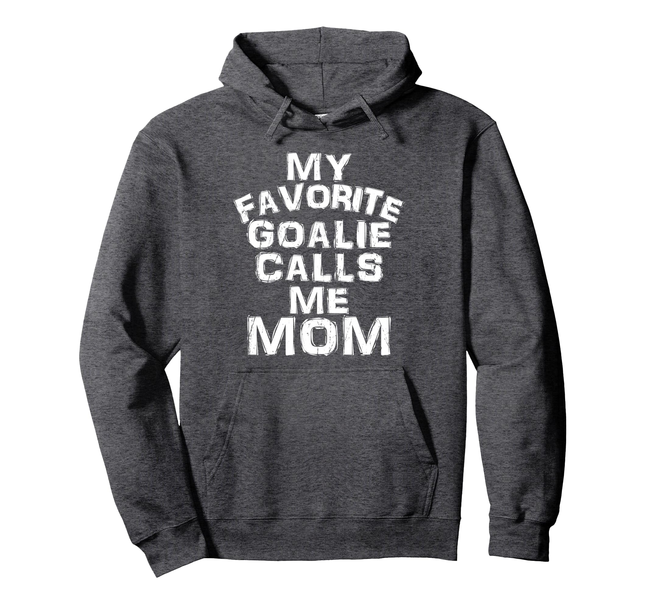 My Favorite Goalie Calls Me Mom Hoodie - Aesthetic Graphic Men Women - T-Shirt, Sweatshirt, Hoodie