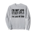 Im Not Like Other Im Like Dad Sweatshirt - Minimalist Print for Adults - T-Shirt, Sweatshirt, Hoodie