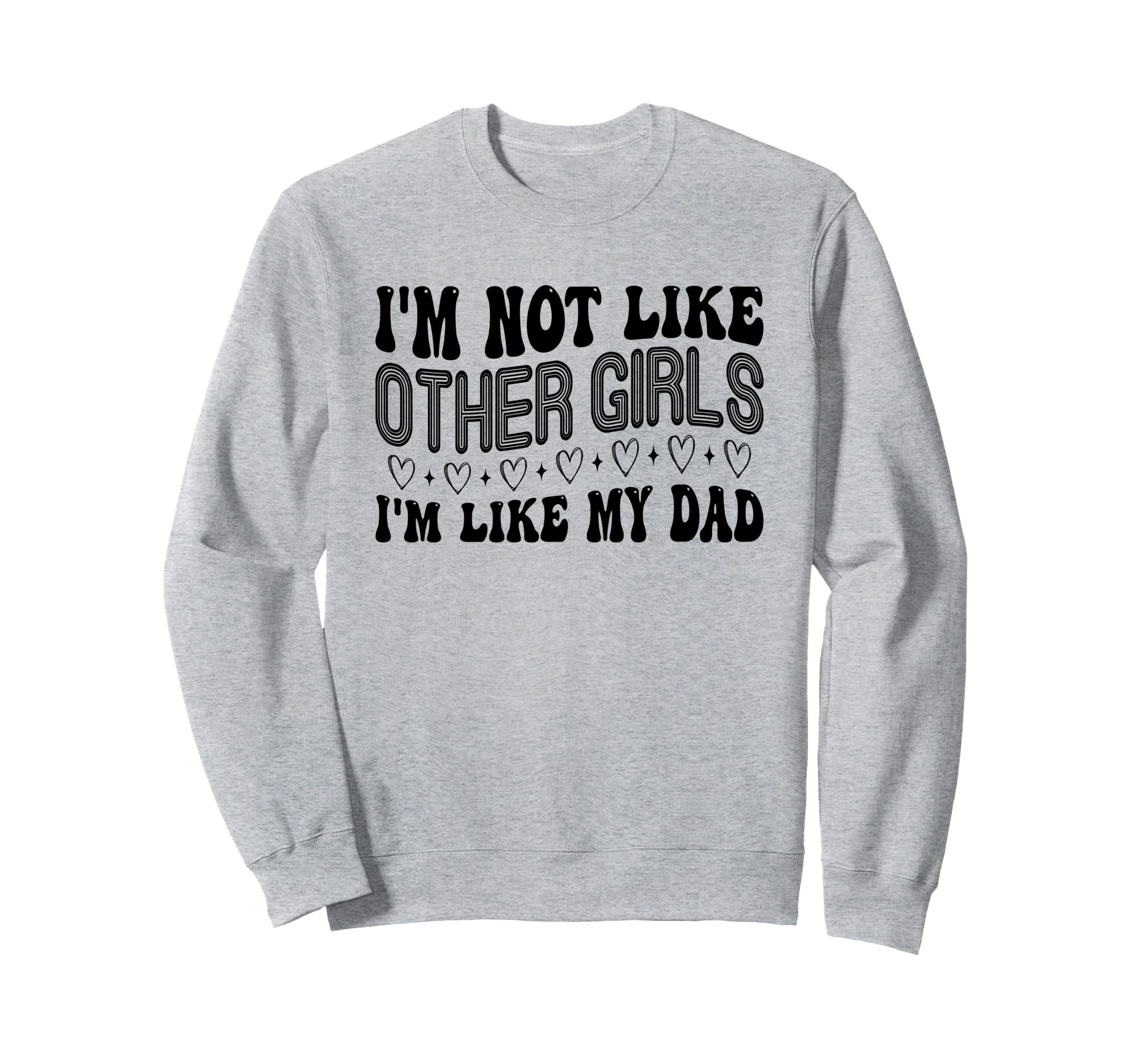 Im Not Like Other Im Like Dad Sweatshirt - Minimalist Print for Adults - T-Shirt, Sweatshirt, Hoodie