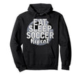 Funny Soccer Player Eat Sleep Soccer Hoodie - Trendy Graphic Men Women - T-Shirt, Sweatshirt, Hoodie