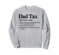Dad Tax Definition Funny Fathers Sweatshirt - Streetwear Style Men Women - T-Shirt, Sweatshirt, Hoodie