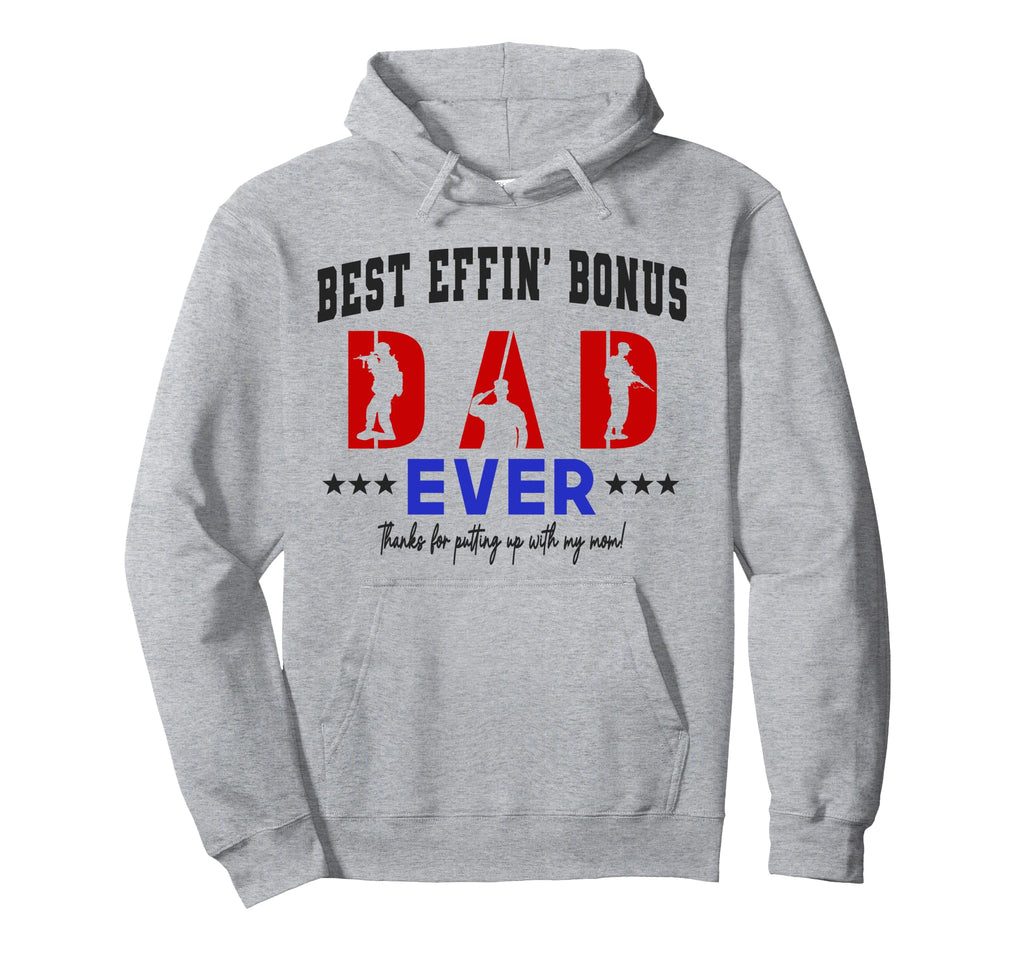 Best Bonus Dad Ever Military Fathers Hoodie - Fun Novelty Design Men Women - T-Shirt, Sweatshirt, Hoodie