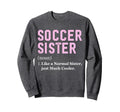 Funny Soccer Player Sister Sweatshirt - Aesthetic Graphic for Adults - T-Shirt, Sweatshirt, Hoodie