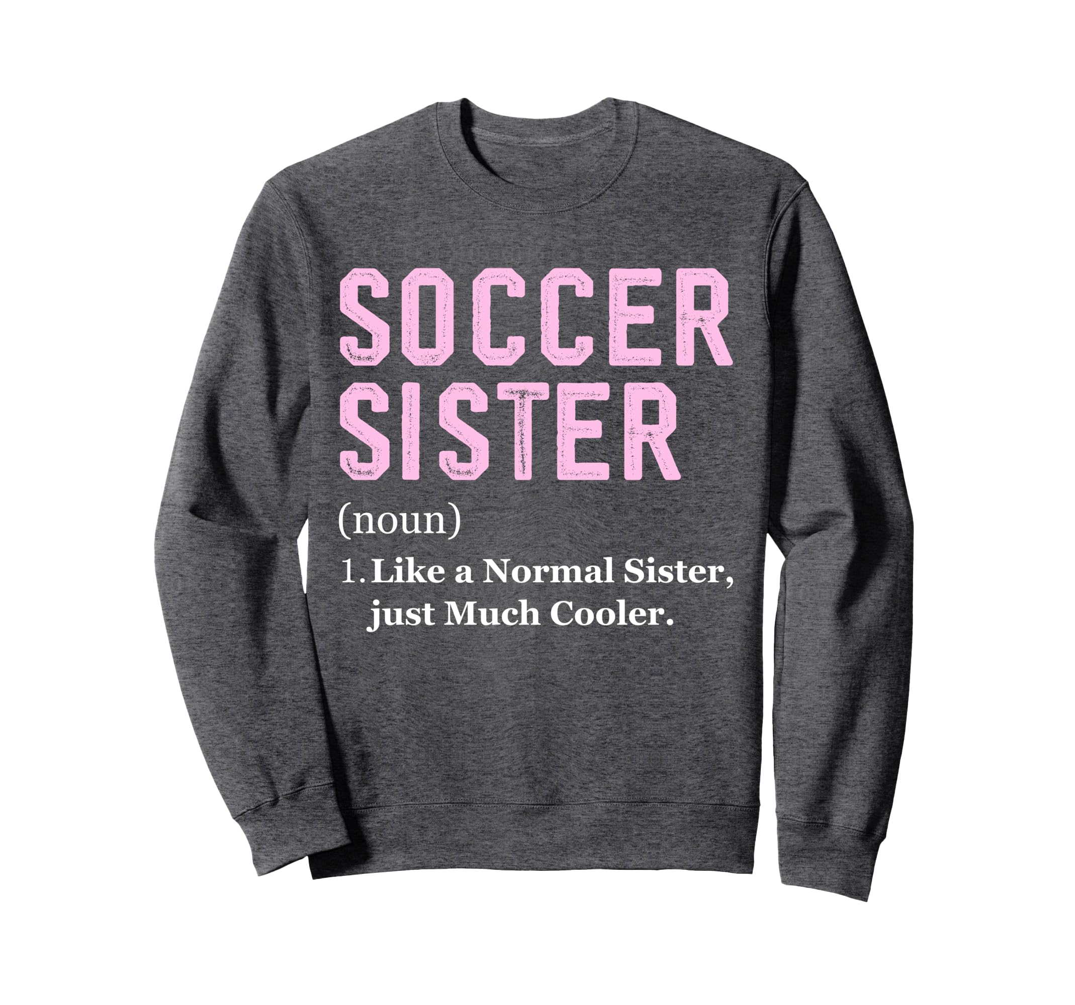 Funny Soccer Player Sister Sweatshirt - Aesthetic Graphic for Adults - T-Shirt, Sweatshirt, Hoodie