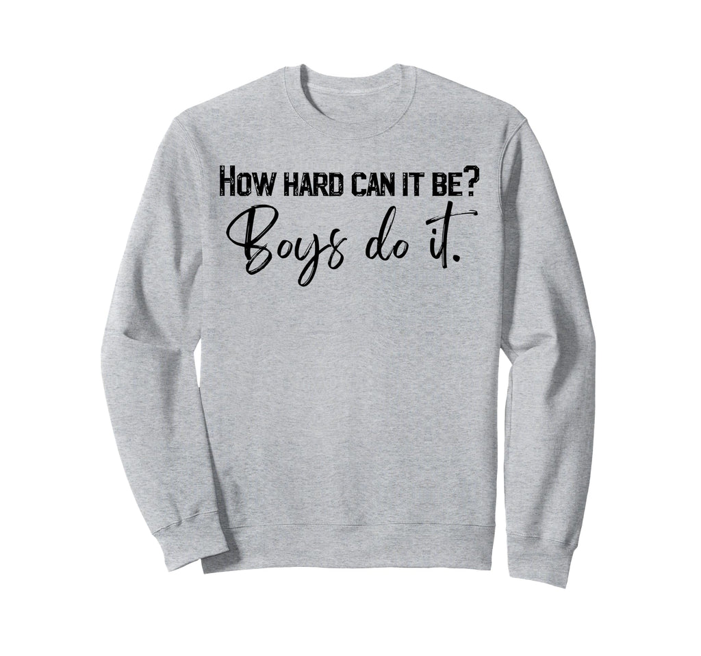 Funny How Hard Can It Be Do It T-Shirt - Casual Everyday Wear Unisex - T-Shirt, Sweatshirt, Hoodie