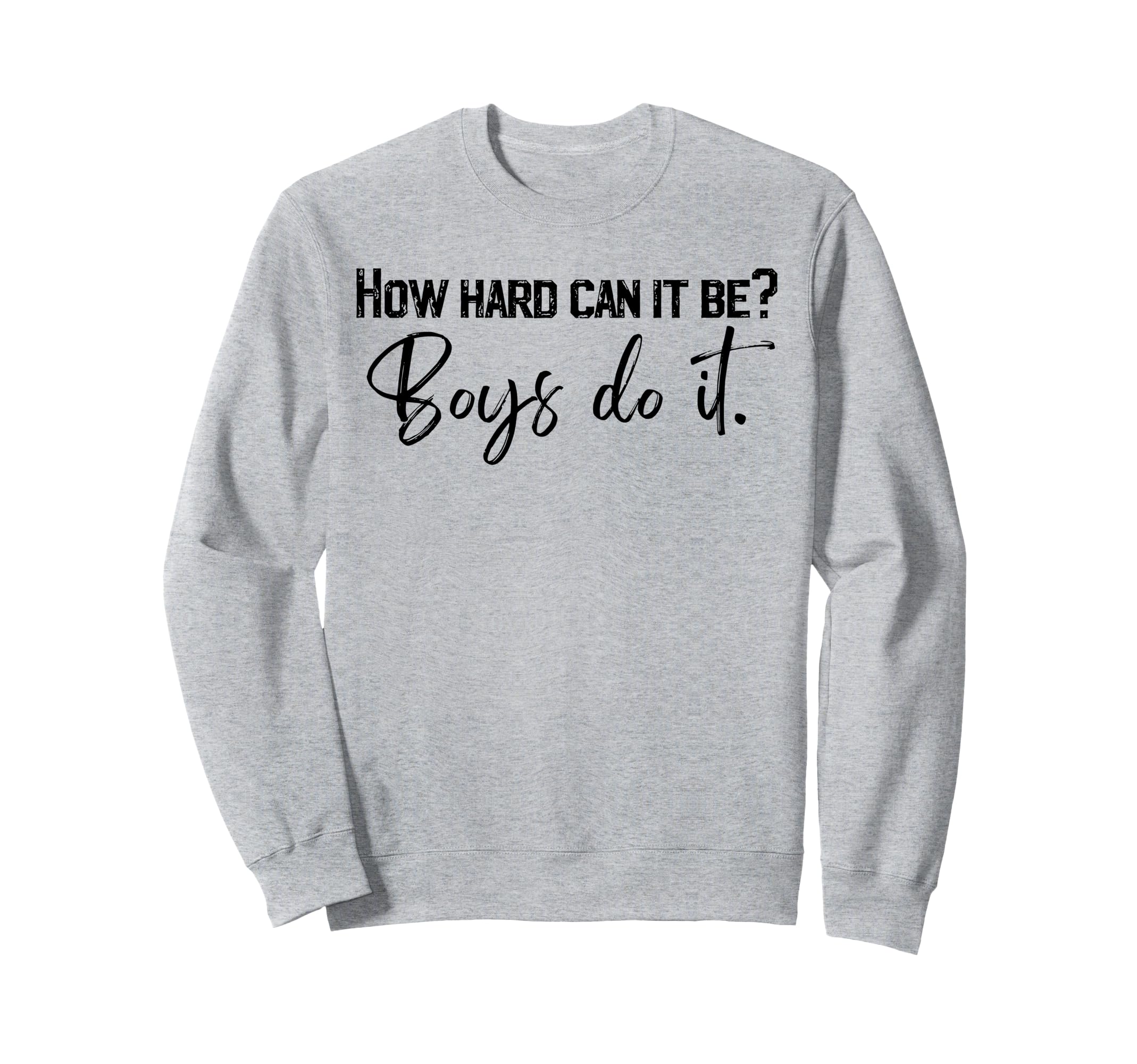 Funny How Hard Can It Be Do It T-Shirt - Casual Everyday Wear Unisex - T-Shirt, Sweatshirt, Hoodie