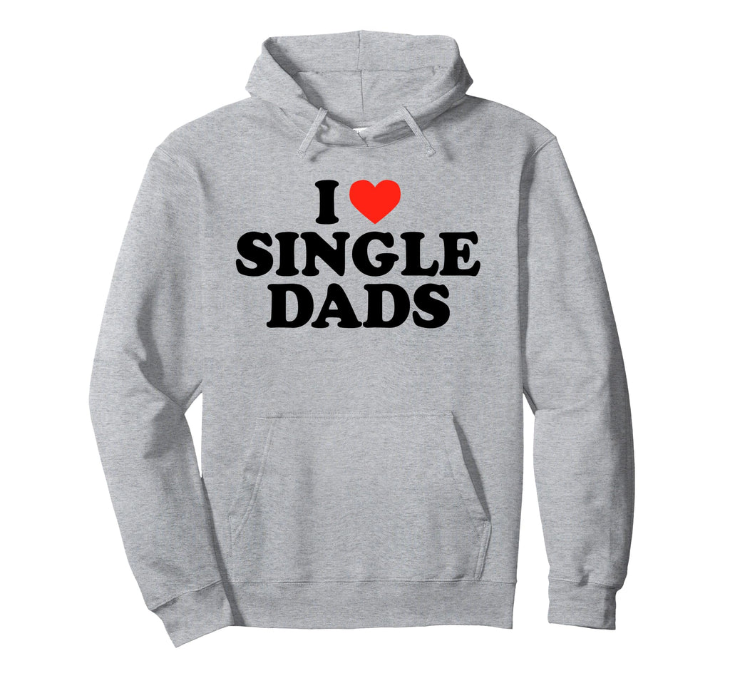 I Love Single Dads Funny Dilf Heart Slogan Hoodie - Unique Graphic Unisex - T-Shirt, Sweatshirt, Hoodie
