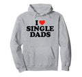 I Love Single Dads Funny Dilf Heart Slogan Hoodie - Unique Graphic Unisex - T-Shirt, Sweatshirt, Hoodie