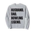 Husband Dad Bowling Legend Bowling Sweatshirt - Unique Graphic Men Women - T-Shirt, Sweatshirt, Hoodie