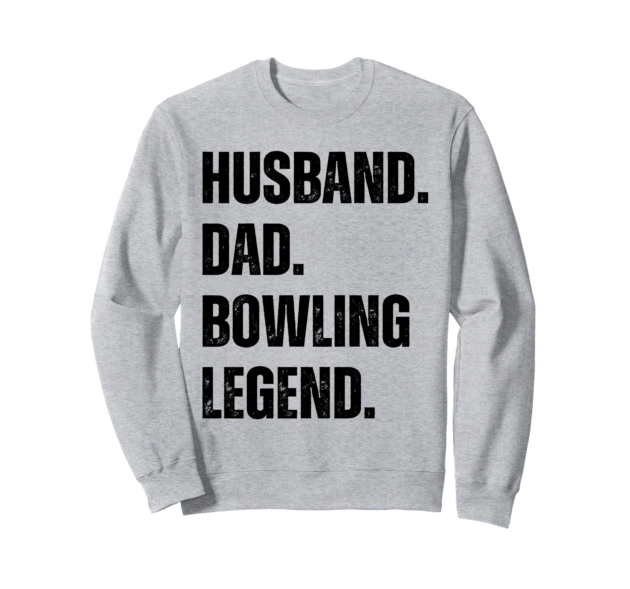 Husband Dad Bowling Legend Bowling Sweatshirt - Unique Graphic Men Women - T-Shirt, Sweatshirt, Hoodie