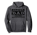 Single Dad Taking Applications Funny Single Hoodie - Graphic Print Unisex - T-Shirt, Sweatshirt, Hoodie