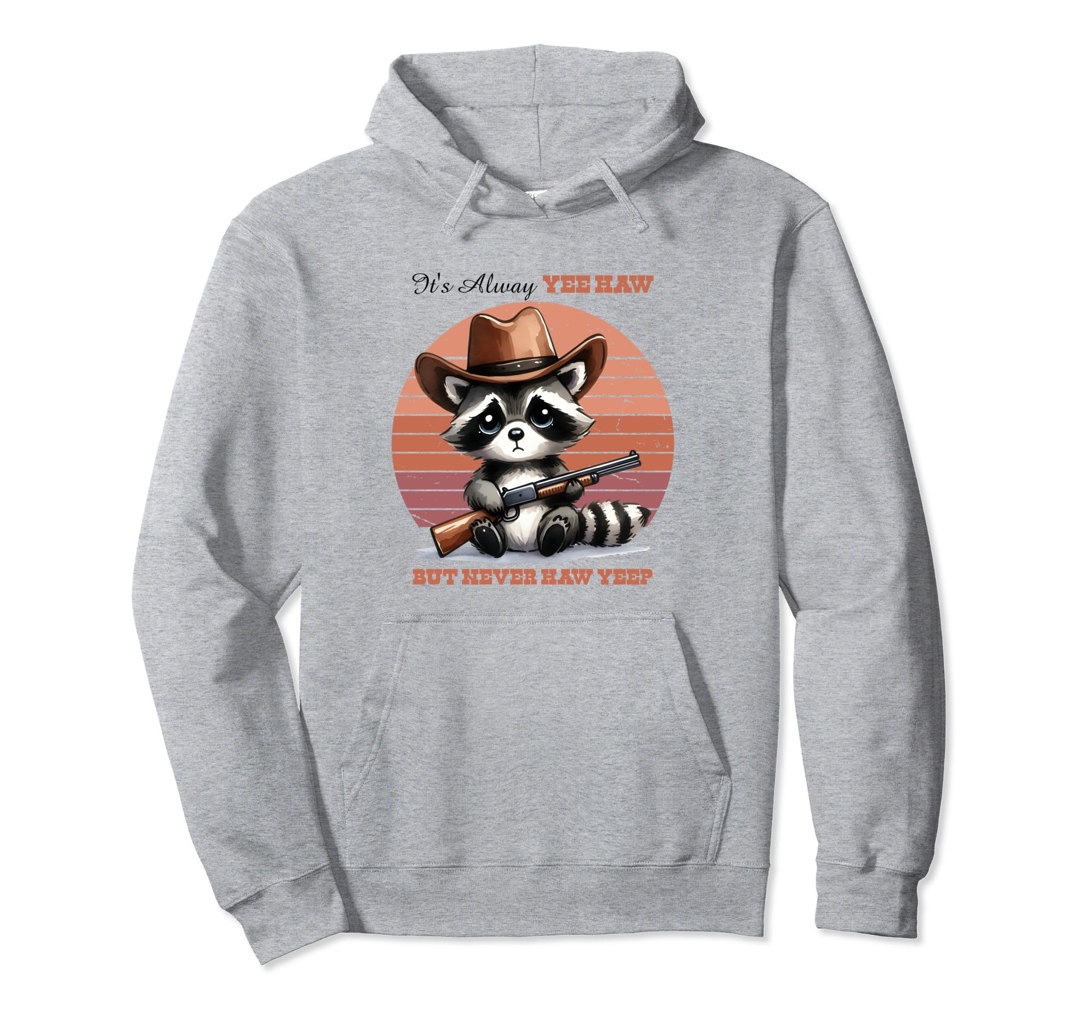 Raccoon Cowboy Yeep Funny Western Hoodie - Casual Everyday Wear Unisex - T-Shirt, Sweatshirt, Hoodie