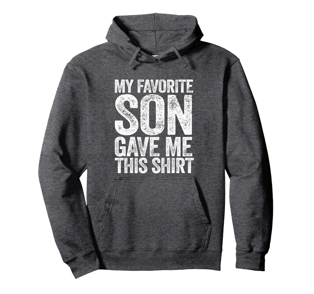 My Favorite Son Gave Me This Funny Mom Hoodie - Novelty Apparel for Adults - T-Shirt, Sweatshirt, Hoodie