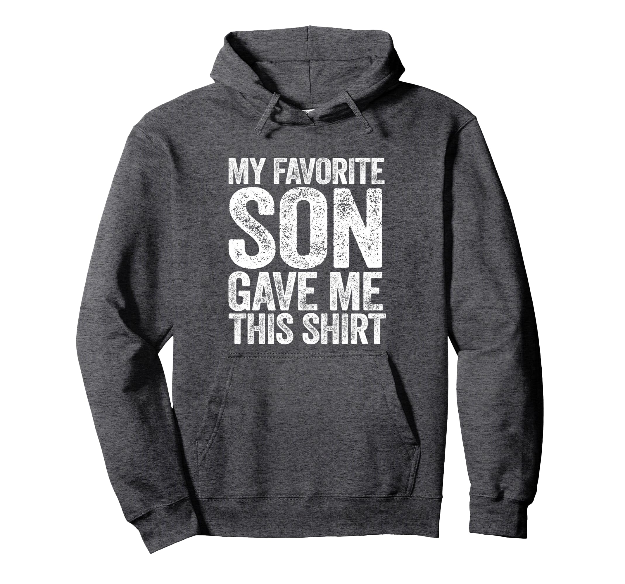 My Favorite Son Gave Me This Funny Mom Hoodie - Novelty Apparel for Adults - T-Shirt, Sweatshirt, Hoodie