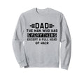 Funny Bald Dad Dad Who Has Sweatshirt - Custom Art Print Men Women - T-Shirt, Sweatshirt, Hoodie
