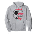 My Favorite Soccer Player Calls Me Pop Hoodie - Streetwear Style Unisex - T-Shirt, Sweatshirt, Hoodie