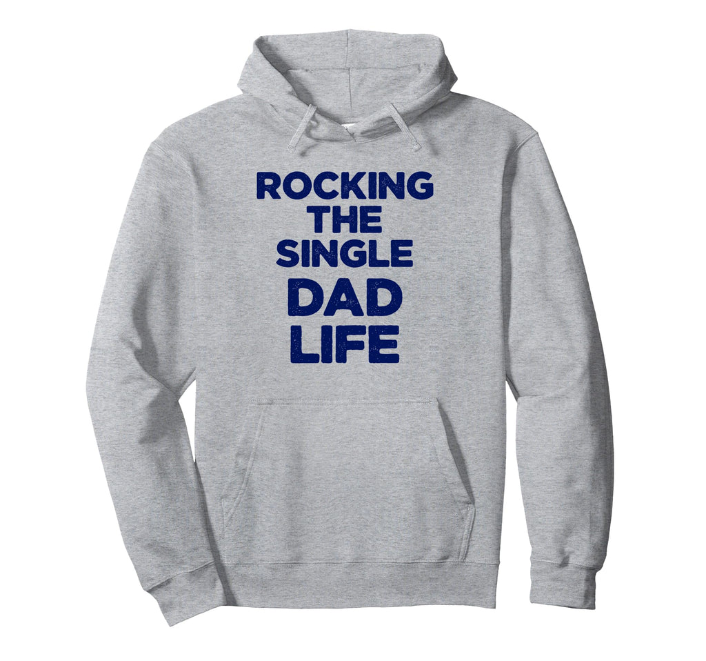 Rocking Single Dads Life Funny Dad Hoodie - Novelty Apparel Men Women - T-Shirt, Sweatshirt, Hoodie