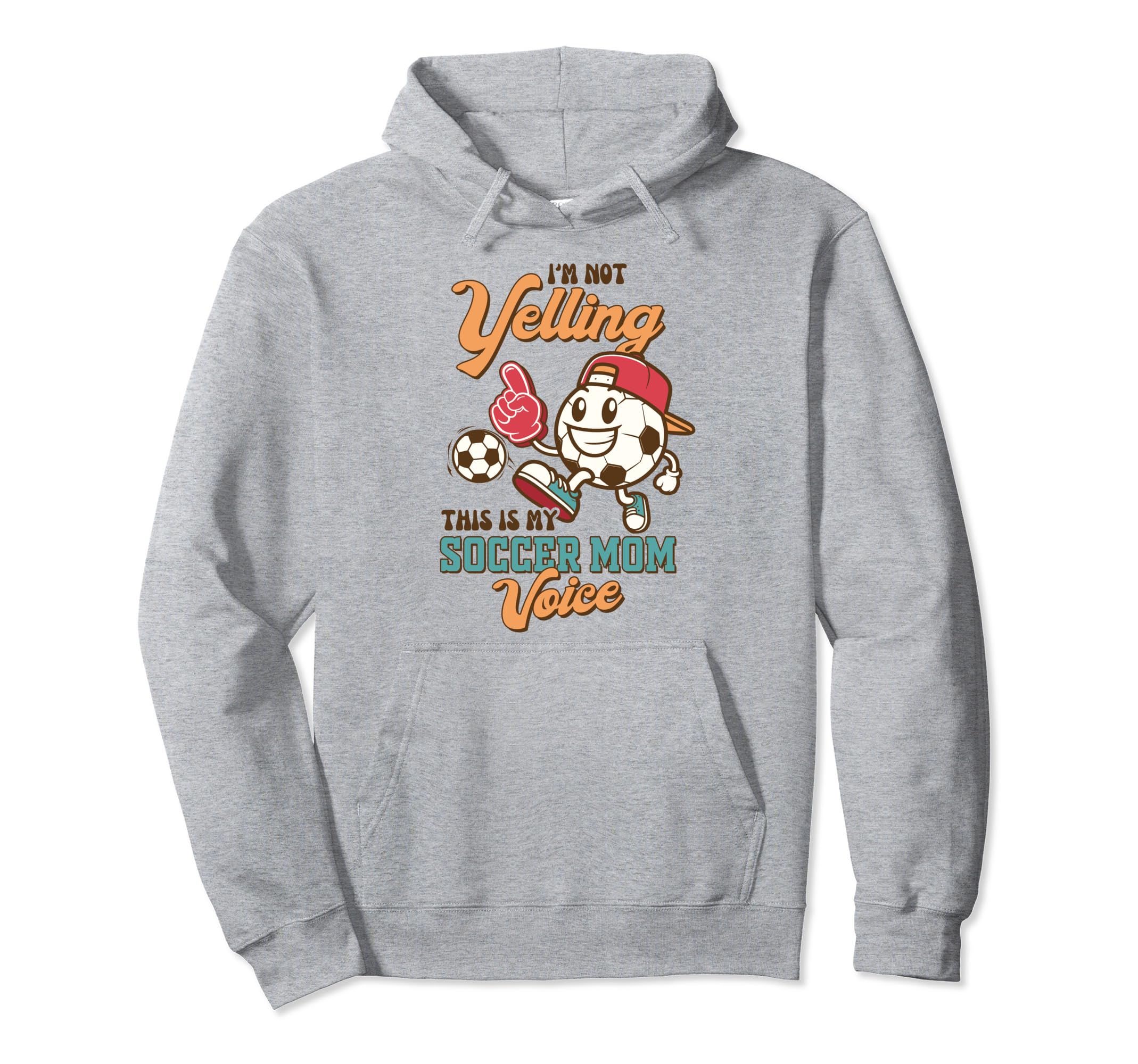 Soccer Mama Im Not Yelling This Is My Hoodie - Fun Novelty Design Unisex - T-Shirt, Sweatshirt, Hoodie