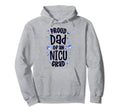 Proud Dad Nicu Grad Nicu Graduate Hoodie - Fun Novelty Design Men Women - T-Shirt, Sweatshirt, Hoodie