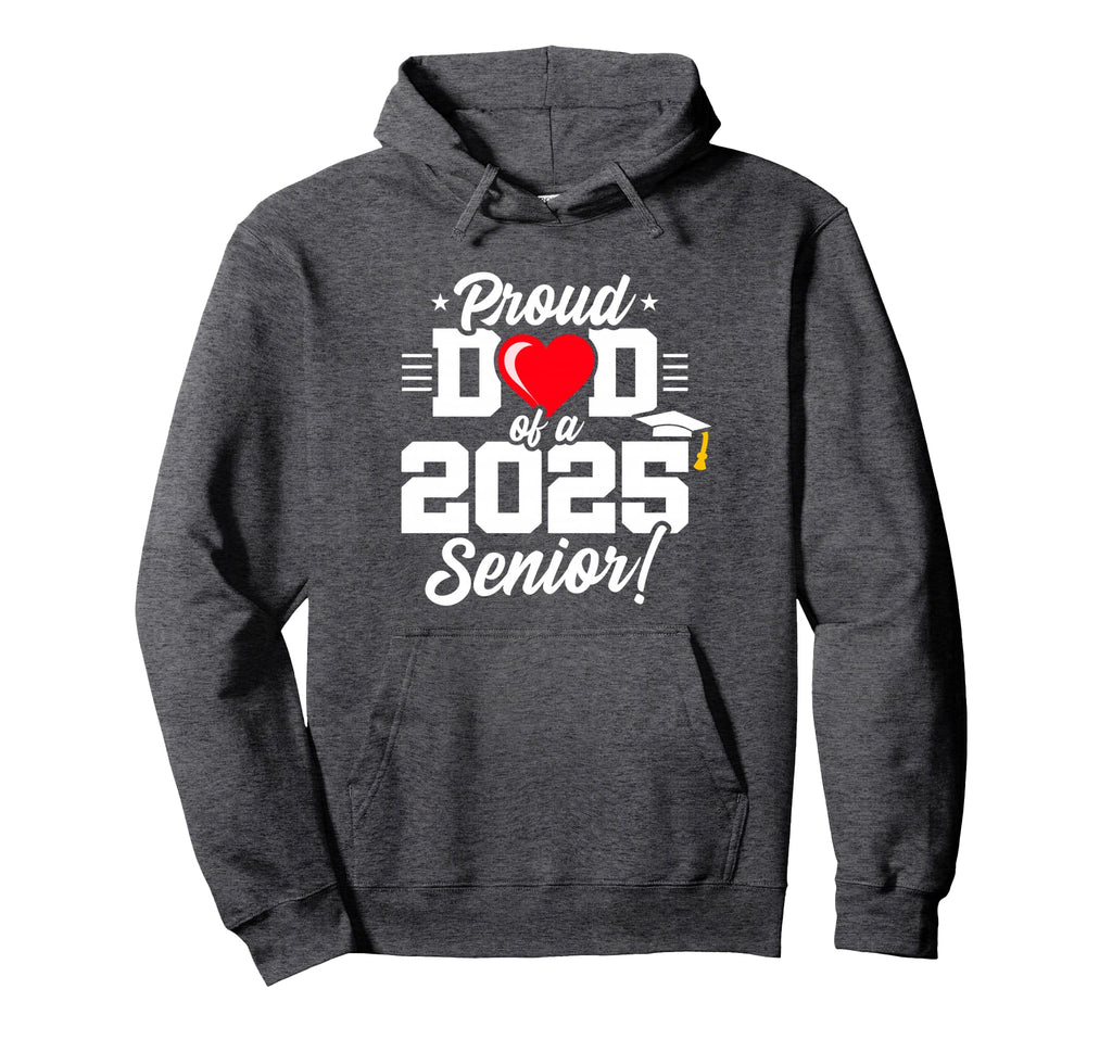 Class 2025 Senior Year Proud Dad Senior 2025 Hoodie - Unique Graphic Unisex - T-Shirt, Sweatshirt, Hoodie