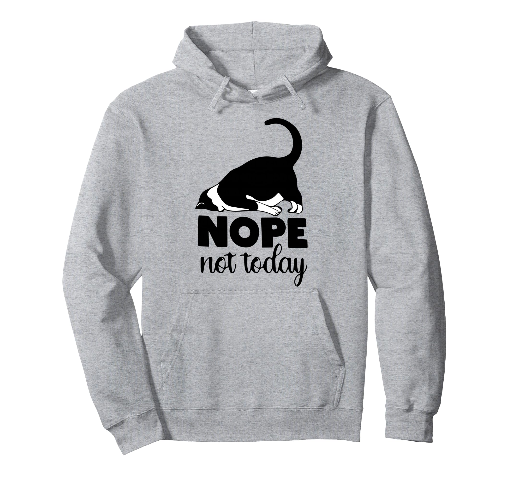 Nope Not Today Cat Funny Kitten Cat Hoodie - Streetwear Style Men Women - T-Shirt, Sweatshirt, Hoodie