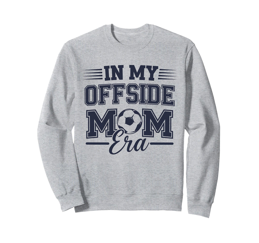 My Offside Mom Era Soccer Game Day Sweatshirt - Custom Art Print Men Women - T-Shirt, Sweatshirt, Hoodie