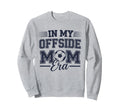 My Offside Mom Era Soccer Game Day Sweatshirt - Custom Art Print Men Women - T-Shirt, Sweatshirt, Hoodie