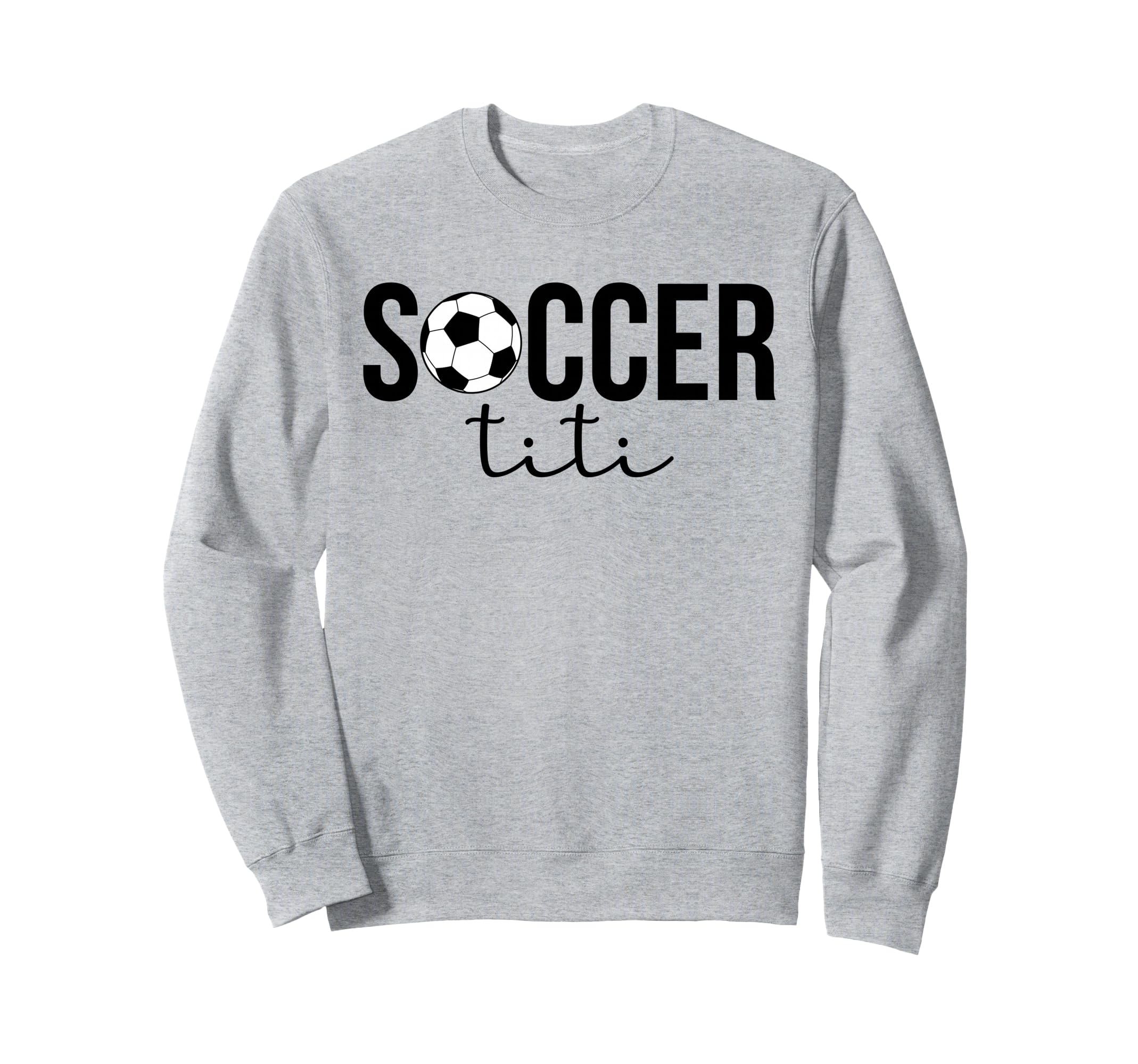 Soccer Titi Soccer Player Titi Sweatshirt - Novelty Apparel Men Women - T-Shirt, Sweatshirt, Hoodie