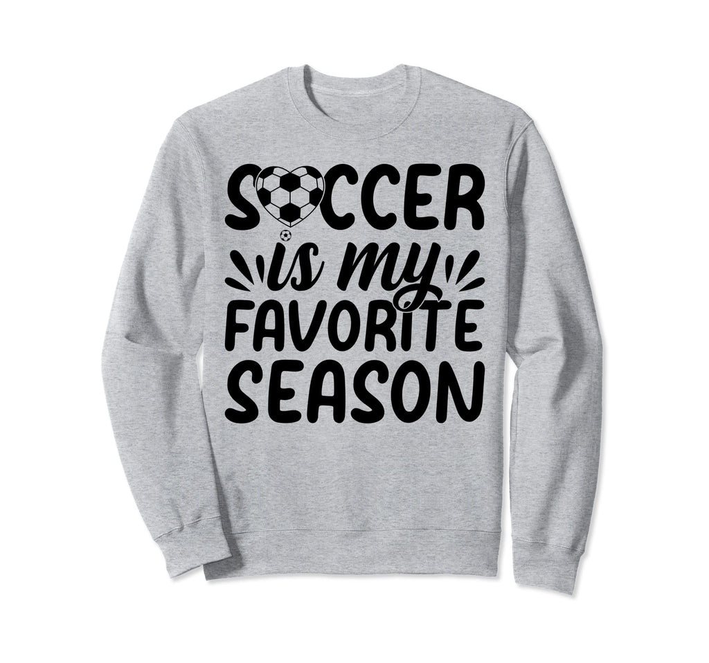 Soccer Is My Favorite Season Sweatshirt - Custom Art Print for Adults - T-Shirt, Sweatshirt, Hoodie